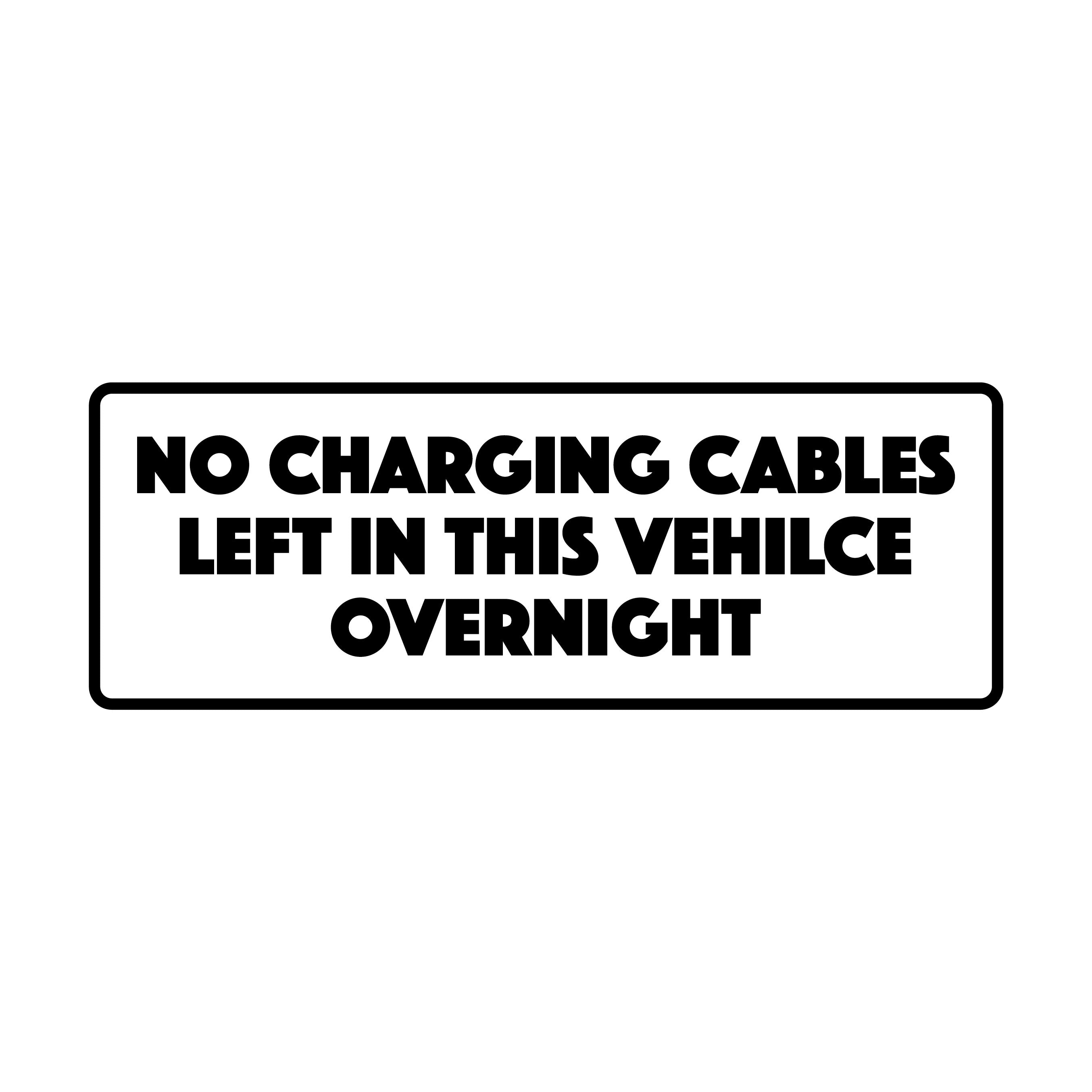 No charging cables left in vehicle overnight decal