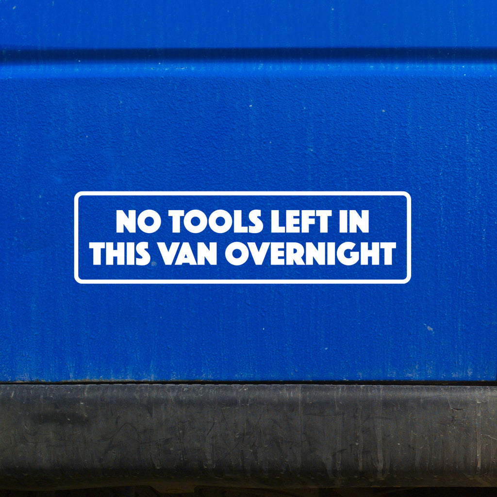 No tools left in van overnight decal sticker