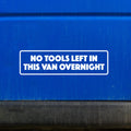 No tools left in van overnight decal sticker