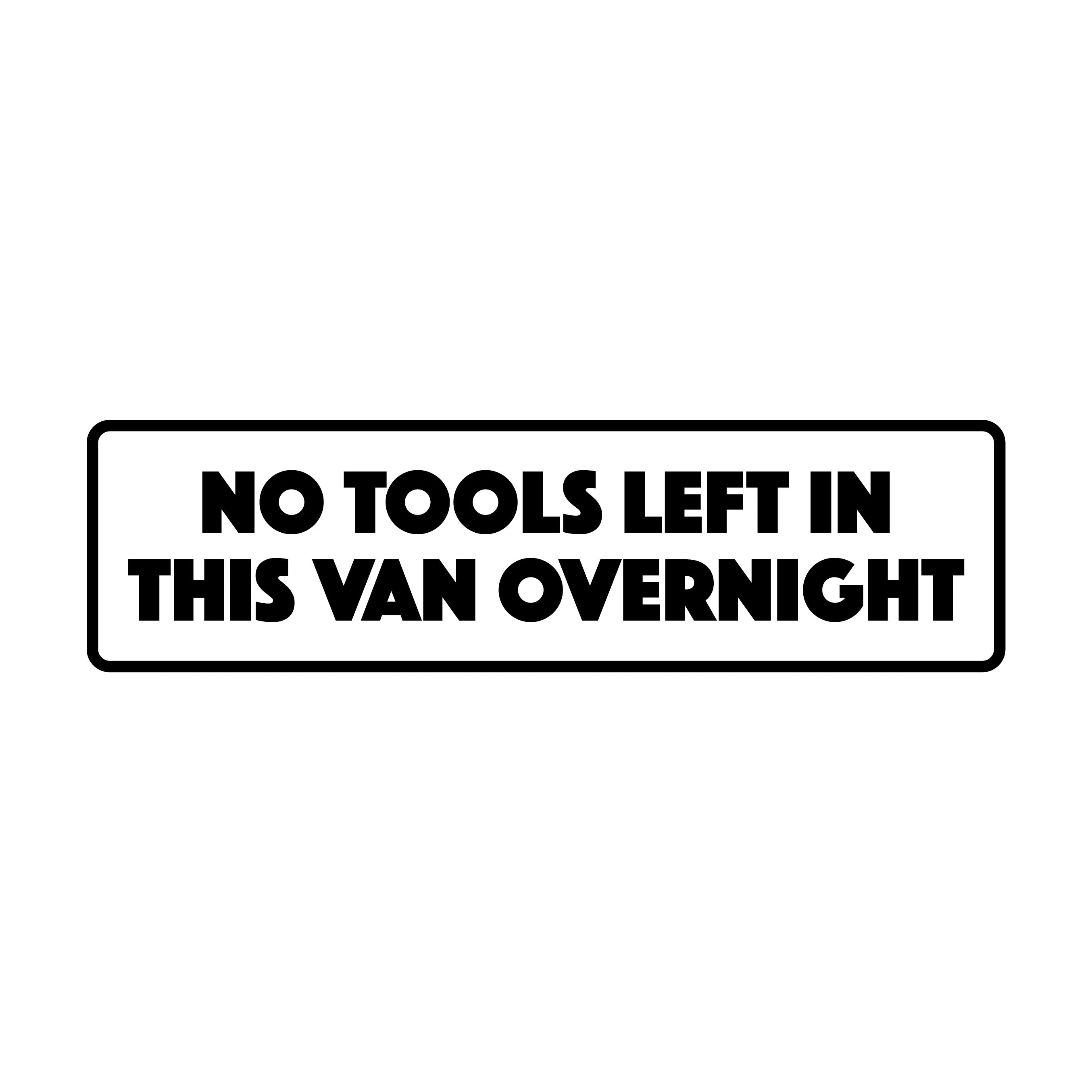 No tools left in van overnight decal sticker